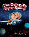 Cover: I'm Going to Outer Space! - Schiffer Kids
