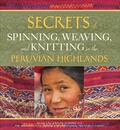 Cover: Secrets of Spinning, Weaving, and Knitting in the Peruvian Highlands - Schiffer Craft