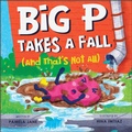 Cover: Big P Takes a Fall (and That's Not All) - Schiffer Kids