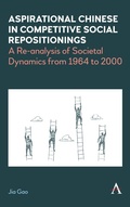 Cover: Aspirational Chinese in Competitive Social Repositionings - Anthem Press