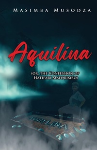 Abbildung von: Aquilina (or, The Confession Of Hatifari Maforimbo) - Carnelian Heart Publishing Ltd