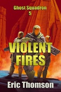 Cover: Violent Fires (Ghost Squadron, #5) - Sanddiver Books Inc.