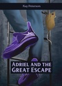 Cover: Adriel and the Great Escape - Torn Curtain Publishing
