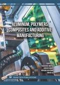 Cover: Aluminum, Polymers, Composites and Additive Manufacturing - Trans Tech Publications Ltd
