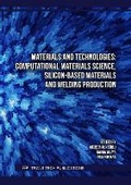 Cover: Materials and Technologies: Computational Materials Science, Silicon-based Materials and Welding Production - Trans Tech Publications Ltd