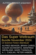 Cover: Das Super Weltraum Bundle November 2024: 13 Science Fiction Abenteuer - Uksak E-Books