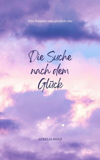 Abbildung von: Die Suche nach dem Glück - epubli