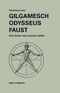 Bild: Gilgamesch - Odysseus - Faust - opus magnum