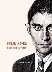 Abbildung von: Franz Kafka: Brief an den Vater. Vollständige Neuausgabe - Liwi Literatur- Und Wissenschaftsverlag