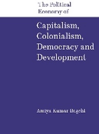Enlarge image Cover: The Political Economy of Capitalism, Colonialism, Democracy and Development - Tulika Books