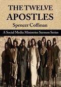 Cover: The Twelve Apostles: A Social Media Ministries Sermon Series (Social Media Ministries Sermons) - Spencer Coffman