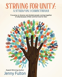 Abbildung von: Striving for Unity: A Study on 1 Corinthians (Focusing on Diverse and Divided People Coming Together in Unity Because of Their Common Love for God) - FoundationsBooks
