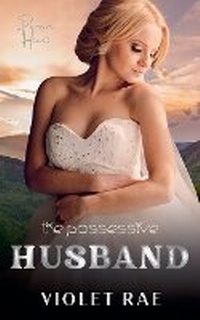 Enlarge image Cover: The Possessive Husband - Violet Rae