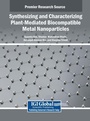 Cover: Synthesizing and Characterizing Plant-Mediated Biocompatible Metal Nanoparticles - IGI Global