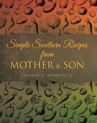 Abbildung von: Simple Southern Recipes from Mother to Son - Fulton Books, Inc.
