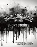 Cover: Monochromatic Mind - Tristan Mowrey Author