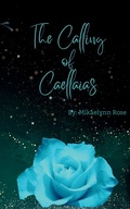 Cover: The Calling of Caellaias - Mikaelynn Rose