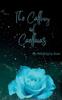 Enlarge image Cover: The Calling of Caellaias - Mikaelynn Rose