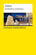 Cover: Reclams St&auml;dtef&uuml;hrer Athen. Architektur und Kunst - Reclam