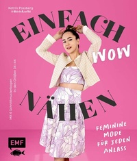 Abbildung von: Einfach wow nähen: Feminine Kleidung für jeden Anlass mit @thisiskachi - Edition Michael Fischer / EMF Verlag