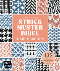 Abbildung von: Strickmusterbibel - Hebemaschen - Edition Michael Fischer / EMF Verlag