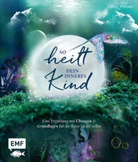 Abbildung von: So heilt dein inneres Kind - Edition Michael Fischer / EMF Verlag