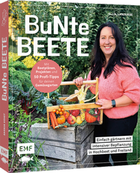 Abbildung von: Bunte Beete - Einfach gärtnern mit intensiver Bepflanzung in Hochbeet und Freiland - Edition Michael Fischer / EMF Verlag