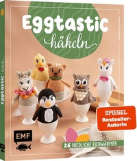 Abbildung von: Eggtastic häkeln - Niedliche Eierwärmer - Edition Michael Fischer / EMF Verlag