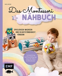 Abbildung von: Das Montessori-Nähbuch - Spielerisch wachsen und Selbstständigkeit fördern - Edition Michael Fischer / EMF Verlag