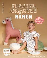 Abbildung von: Kuschelgiganten nähen: Coole BigFriends im Skandi-Look - Edition Michael Fischer / EMF Verlag