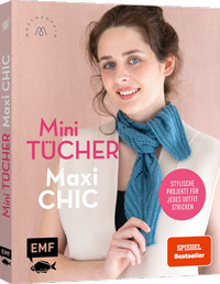 Abbildung von: Mini-Tücher - Maxi-Chic | Stricken mit @maschenfein - Edition Michael Fischer / EMF Verlag