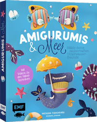 Abbildung von: Amigurumis und Meer häkeln - Deine zauberhaften Unterwasserfreunde | Seepferdchen, Meerjungfrau, Rochen und andere süße Meeresbewohner - Edition Michael Fischer / EMF Verlag