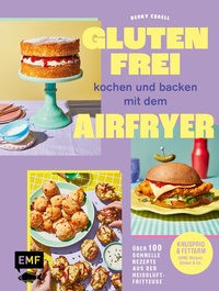 Abbildung von: Glutenfrei kochen und backen mit dem Airfryer - Edition Michael Fischer / EMF Verlag
