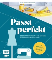 Abbildung von: Passt perfekt - Schnittmuster an die eigene Körperform anpassen - Edition Michael Fischer / EMF Verlag