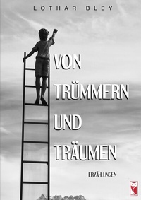 Abbildung von: Von Trümmern und Träumen - Frieling & Huffmann