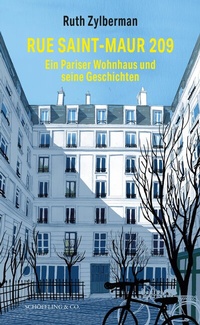 Abbildung von: Rue Saint-Maur 209. Ein Pariser Wohnhaus und seine Geschichten - Schöffling