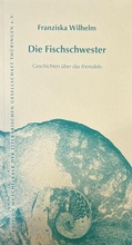 Cover: Die Fischschwester - Literarische Gesellschaft Th&uuml;ringen