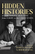 Cover: Hidden Histories of Unauthorized Migrations from Europe to the United States - University of Illinois Press