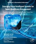 Cover: Emerging Fuzzy Intelligent Systems for Smart Healthcare Management - Academic Press