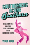 Cover: Southerners Acting Southern - NYU Press