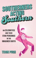 Cover: Southerners Acting Southern - Louisiana State University Press