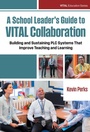 Cover: A School Leader's Guide to VITAL Collaboration - Teachers' College Press