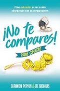 Cover: !No Te Compares! Para Chicas: Como Sobrevivir En Un Mundo Obsesionado Con Las Comparaciones (Comparison Girl for Teens: Thriving Beyond Measure in a World That Compares) - Portavoz