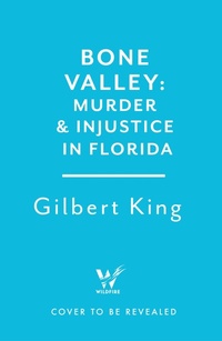 Abbildung von: Bone Valley: A True Story of Injustice and Redemption in the Heart of Florida - Wildfire