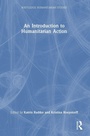 Cover: An Introduction to Humanitarian Action - Routledge