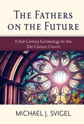 Cover: The Fathers on the Future: A 2nd-Century Eschatology for the 21st-Century Church - Hendrickson Academic