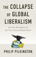 Cover: The Collapse of Global Liberalism - Polity Press
