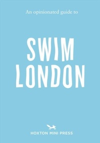 Abbildung von: An Opinionated Guide to Swim London - Hoxton Mini Press