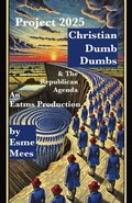 Cover: Project 2025, Christian Dumb Dumbs, & The Republican Agenda - Publishdrive