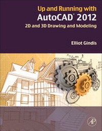 Enlarge image Cover: Up and Running with AutoCAD 2012 - Academic Press